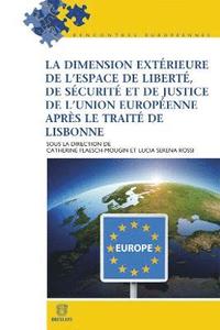 bokomslag La dimension extrieure de lespace de libert, de scurit et de justice de l'Union europenne aprs le Trait de Lisbonne