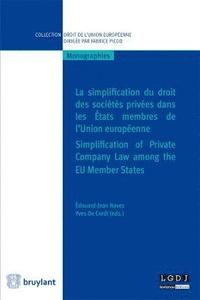 bokomslag La Simplification Du Droit Des Societes Privees Dans Les Etats Membres De l'Union Europeenne / Simplification of Private Company Law Among the EU Member States