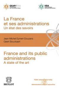 bokomslag La France Et Ses Administrations : Un Etat DES Savoirs