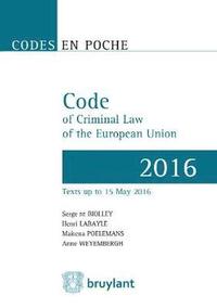 bokomslag Code en poche - Code of Criminal Law of the European Union 2016