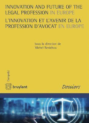 Innovation and Future of the Legal Profession in Europe / L'innovation et l'avenir de la profession d'avocat en Europe 1