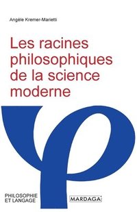 bokomslag Les racines philosophiques de la science moderne