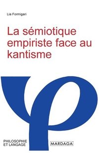 bokomslag La smiotique empiriste face au kantisme