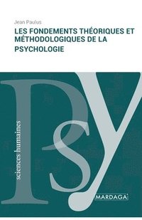 bokomslag Les fondements thoriques et mthodologiques de la psychologie