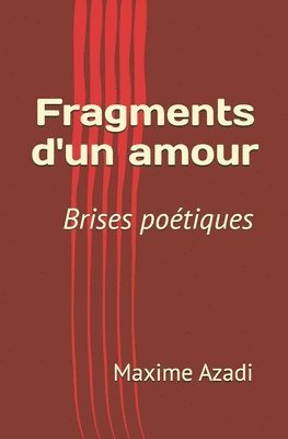 bokomslag Fragments d'un amour en brises poétiques