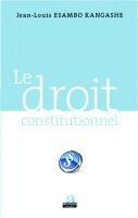 Jean-Louis Esambo Kangashe - droit constitutionnel, Häftad