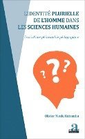 Olivier Nkulu Kabamba - Identité plurielle de l'homme dans les sciences humaines, Häftad. Tillgänglighet: Lägg i varukorg