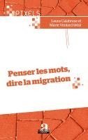 Calabrese Laura, Veniard Marie - Penser les mots, dire la migration, Häftad
