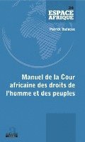 Badugue Patrick Laurent - Manuel de la Cour africaine des droits de l'homme et des peuples, Häftad