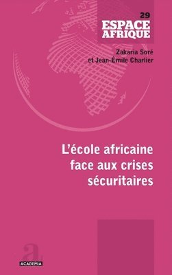 Zakaria Soré, Jean-Emile Charlier - L'école africaine face aux crises sécuritaires, Häftad