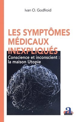 Ivan O Godfroid - Les symptômes médicaux inexpliqués, Häftad