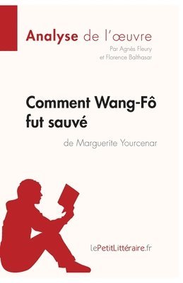Lepetitlitteraire, Florence Balthasar, Agnès Fleury - Comment Wang-Fô fut sauvé de Marguerite Yourcenar (Analyse de l'oeuvre), Häftad