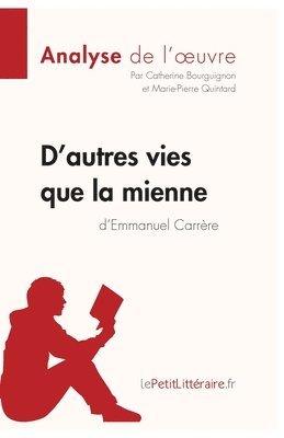 Lepetitlitteraire, Catherine Bourguignon, Marie-Pierre Quintard - D'autres vies que la mienne d'Emmanuel Carrère (Analyse de l'oeuvre), Häftad