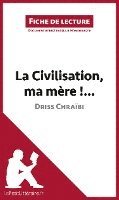 La Civilisation, ma mère !... de Driss Chraïbi (Fiche de lecture) 1