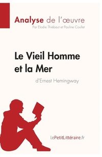 bokomslag Le Vieil Homme et la Mer d'Ernest Hemingway (Analyse de l'oeuvre)