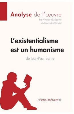 Lepetitlitteraire, Alexandre Randal, Vincent Guillaume - L'existentialisme est un humanisme de Jean-Paul Sartre (Analyse de l'oeuvre), Häftad