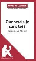 Lepetitlitteraire, Elodie Thiébaut - Que serais-je sans toi ? de Guillaume Musso (Fiche de lecture), Häftad