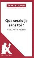 bokomslag Que serais-je sans toi ? de Guillaume Musso (Fiche de lecture)