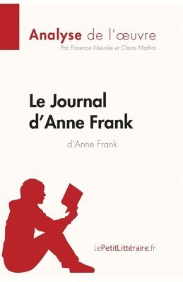 Lepetitlitteraire, Florence Meurée, Claire Mathot, lePetitLitteraire, Florence Meurée - Journal d'Anne Frank d'Anne Frank (Analyse de l'oeuvre), Häftad