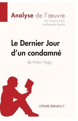 Lepetitlitteraire, Alexandre Randal, Florence Hellin - Dernier Jour d'un condamné de Victor Hugo (Analyse de l'oeuvre), Häftad