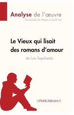 Lepetitlitteraire, Isabelle de Meese, Sarah Leo - Vieux qui lisait des romans d'amour de Luis Sepulveda (Analyse de l'oeuvre), Häftad