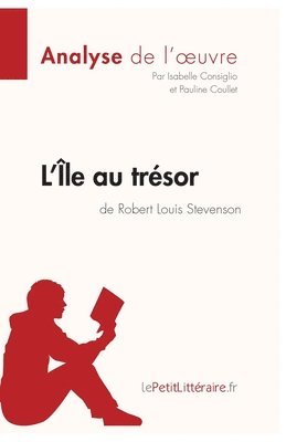 Lepetitlitteraire, Isabelle Consiglio, Pauline Coullet - L'Île au trésor de Robert Louis Stevenson (Analyse de l'oeuvre), Häftad