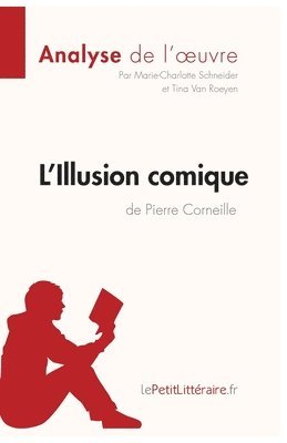 Marie-Charlotte Schneider, Tina Van Roeyen, Lepetitlitteraire - L'Illusion comique de Pierre Corneille (Analyse de l'oeuvre), Häftad