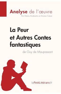 Lepetitlitteraire, Ariane César, Marie Andreetto - Peur et Autres Contes fantastiques de Guy de Maupassant (Analyse de l'oeuvre), Häftad