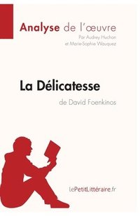 bokomslag La Dlicatesse de David Foenkinos (Analyse de l'oeuvre)
