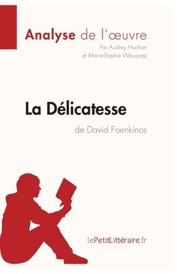 Lepetitlitteraire, Marie-Sophie Wauquez, Audrey Huchon - Délicatesse de David Foenkinos (Analyse de l'oeuvre), Häftad