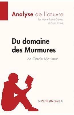 Lepetitlitteraire, Maria Puerto Gomez, Paola Livinal - Du domaine des Murmures de Carole Martinez (Analyse de l'oeuvre), Häftad