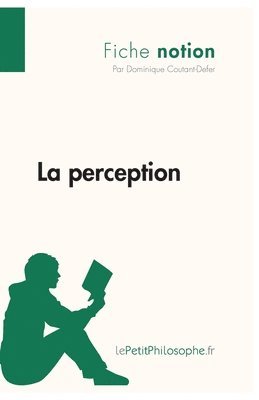 Lepetitphilosophe, Dominique Coutant-Defer - perception (Fiche notion), Häftad
