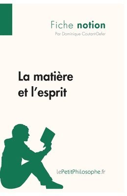 Lepetitphilosophe, Dominique Coutant-Defer - matière et l'esprit (Fiche notion), Häftad