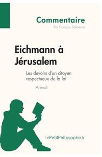 bokomslag Eichmann  Jrusalem d'Arendt - Les devoirs d'un citoyen respectueux de la loi (Commentaire)