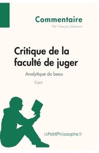 bokomslag Critique de la faculté de juger de Kant - Analytique du beau (Commentaire)