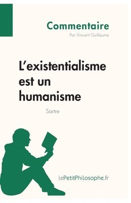 Lepetitphilosophe, Vincent Guillaume - L'existentialisme est un humanisme de Sartre (Commentaire), Häftad