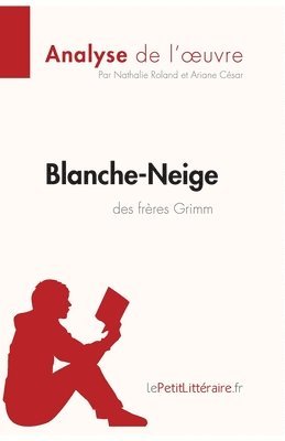 Lepetitlitteraire, Ariane César, Nathalie Roland - Blanche-Neige des frères Grimm (Analyse de l'oeuvre), Häftad