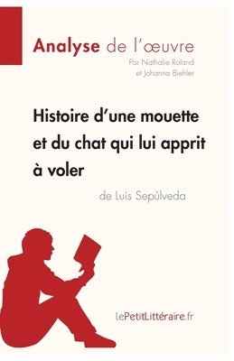 bokomslag Histoire d'une mouette et du chat qui lui apprit à voler de Luis Sepúlveda (Analyse de l'oeuvre)
