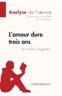 bokomslag L'amour dure trois ans de Frdric Beigbeder (Analyse de l'oeuvre)