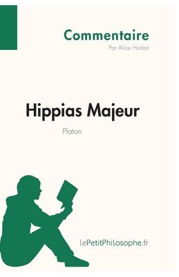 Lepetitphilosophe, Alice Horlait - Hippias Majeur de Platon (Commentaire), Häftad