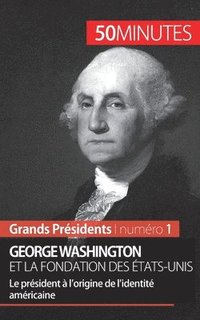 bokomslag George Washington et la fondation des tats-Unis