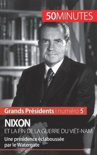 bokomslag Nixon et la fin de la guerre du Vit-Nam