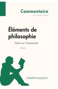 bokomslag Éléments de philosophie d'Alain - Note sur l'inconscient (Commentaire)