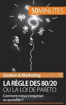 bokomslag La rgle des 80/20 ou la loi de Pareto