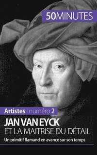 bokomslag Jan Van Eyck et la matrise du dtail