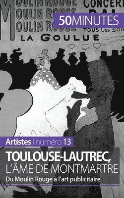 Toulouse-Lautrec, l'me de Montmartre 1
