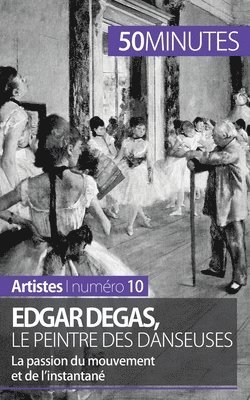50minutes, Marie-Julie Malache - Edgar Degas, le peintre des danseuses, Häftad