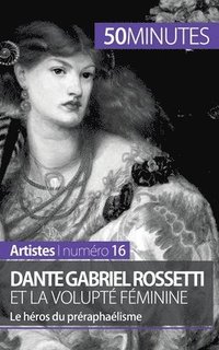 bokomslag Dante Gabriel Rossetti et la volupt fminine