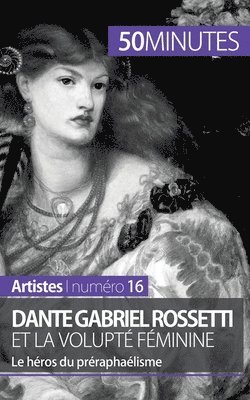 Dante Gabriel Rossetti et la volupt fminine 1