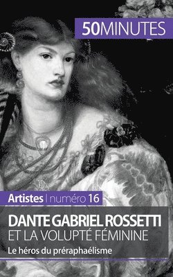 Dante Gabriel Rossetti et la volupté féminine
